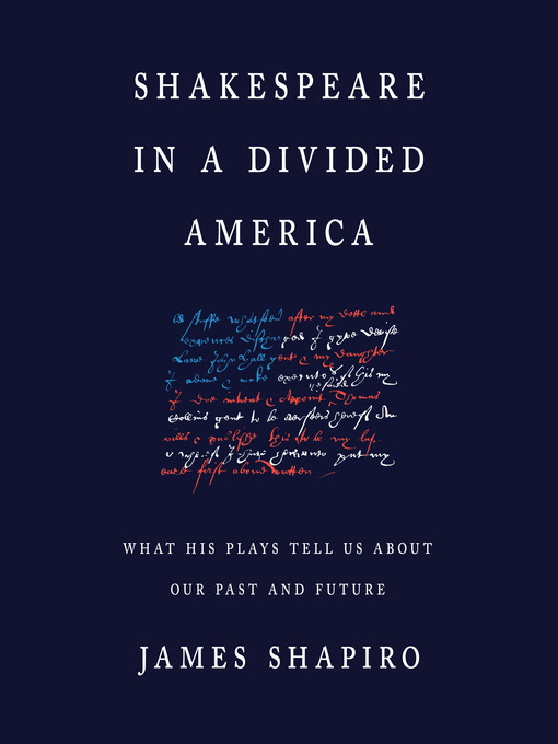 Title details for Shakespeare in a Divided America by James Shapiro - Available